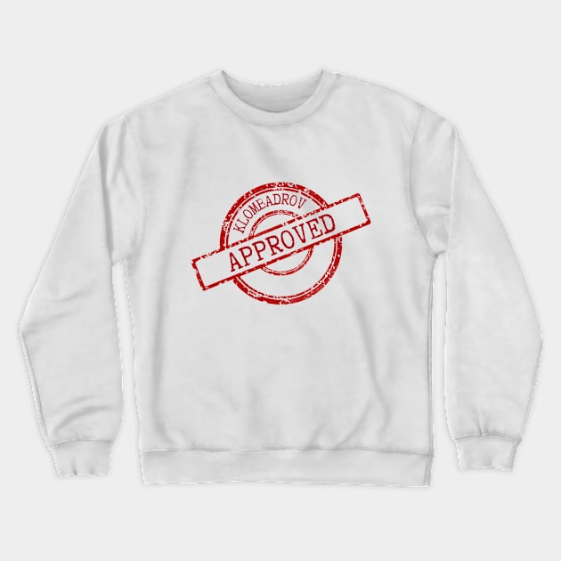 Approved by Klombadrov Crewneck Sweatshirt by EPAtheist